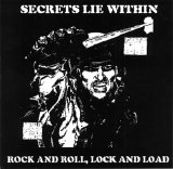 Secrets Lie Within - Rock and Roll, Lock And Load