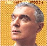 David Byrne - Look Into The Eyeball