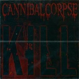 Cannibal Corpse - Kill
