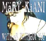 Mary Kiani - With Or Without You