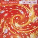 Spectrum - Tell Me When