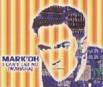Mark' Oh - I Can't Get No [Wahaha]