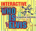 Interactive - Who Is Elvis '95 European Rave Mixes