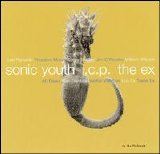 Sonic Youth, I.C.P & The Ex - In The Fishtank