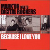 Mark Oh Meets Digital Rockers - Because I Love You [single]