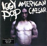 Iggy Pop - American Caesar