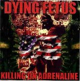Dying Fetus - Killing on Adrenaline