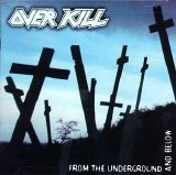 Overkill - From The Underground And Below