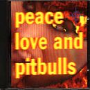 Peace, Love & Pitbulls - Peace, Love & Pitbulls