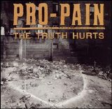 Pro Pain - The Truth Hurts