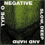 Type O Negative - Slow, Deep and Hard
