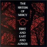 The Sisters of Mercy - First And Last And Always