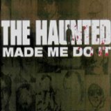 The Haunted - Made me do it