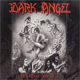 Dark Angel - We Have Arrived