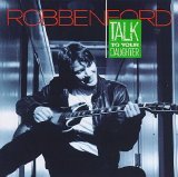 Robben Ford - Talk to Your Daughter