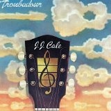 Cale, J.J. - Troubadour