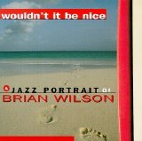 Various artists - Wouldn't It Be Nice - A Jazz Portrait of Brian Wilson