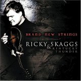 Ricky Skaggs & Kentucky Thunder - Brand New Strings