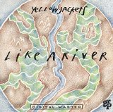 Yellowjackets - Like A River