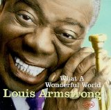 Louis Armstrong - What a Wonderful World