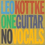 Leo Kottke - One Guitar, No Vocals