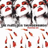 The Fabulous Thunderbirds - Painted On