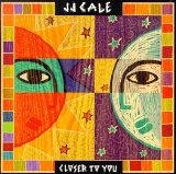 J.J. Cale - Closer To You