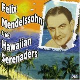 Felix Mendelssohn & His Hawaiian Serenaders - Disc # 2