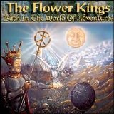 The Flower Kings - Back in the World of Adventures