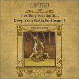 Bright Eyes - Lifted Or The Story Is In The Soil, Keep Your Ear To The Ground