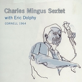 Charles Mingus Sextet - Cornell 1964