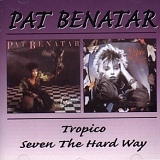 Pat Benatar - Tropico / Seven The Hard Way