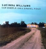 Lucinda Williams - Car Wheels On A Gravel Road