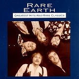 Rare Earth - Rare Earth - Greatest Hits & Rare Classics