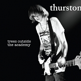Thurston Moore - Trees Outside The Academy