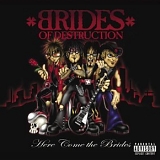 Brides of Destruction - Here Come the Brides