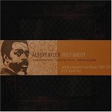 Albert Ayler - Holy Ghost: Rare & Unissued Recordings (1962-70)