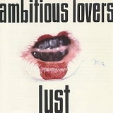 Ambitious Lovers - Lust