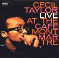 Cecil Taylor - At The Cafe Montmartre