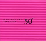 John Zorn - 50th Birthday Celebration Volume 10 : Eye/Zorn Duo