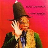Captain Beefheart & His Magic Band - Trout Mask Replica