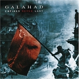 Galahad - Empires Never Last