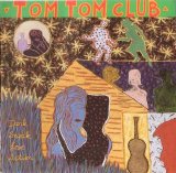 Tom Tom Club - Dark Sneak Love Action