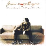 Goran Bregovic - (1997) Tales And Songs From Weddings And Funerals