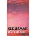 kızılırmak - ölüme de tilili