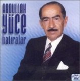 abdullah yüce - hatıralarım