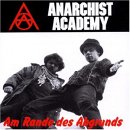 anarchist academy - am rande des abgrunds