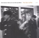 CHRSTIAN WALLUMROD (2007) The zoo is far - ecm 2005
