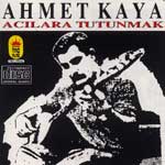 ahmet kaya - acılara tutunmak