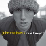John Reuben - are we there yet?